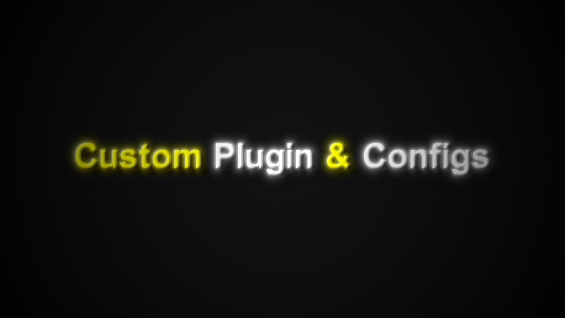 Custom Plugin & Configs